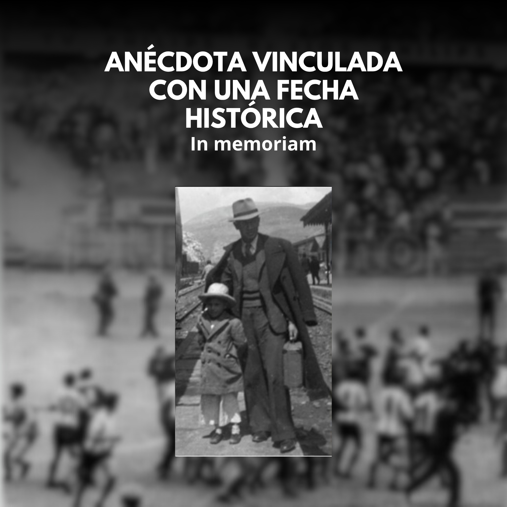 In memoriam- Anécdota vinculada con una fecha histórica