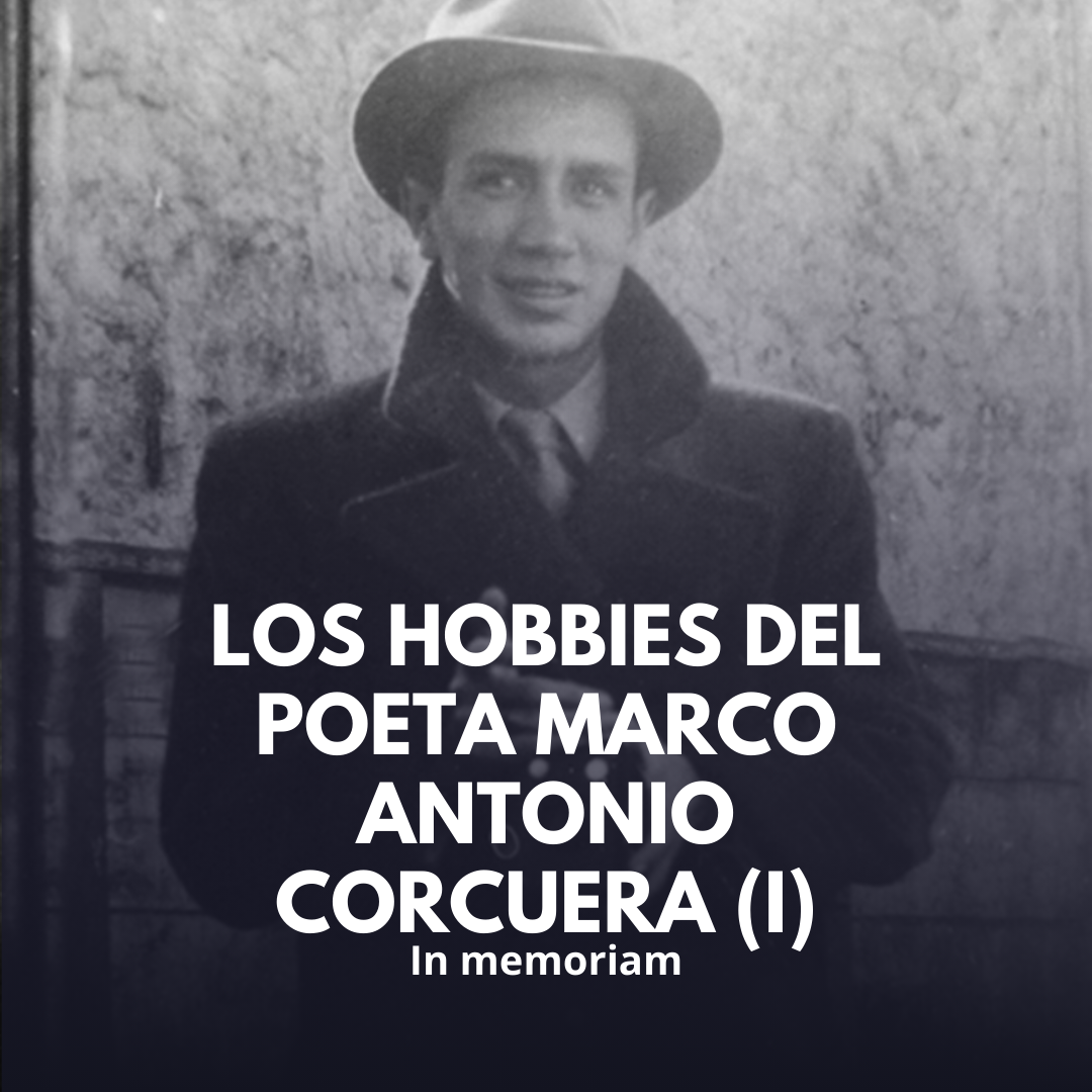 Los hobbies del poeta Marco Antonio Corcuera (I)